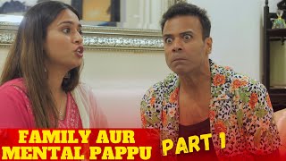 FAMILY AUR PAPPU PAGAL Ft Aziz Naser [upl. by Aicaca]