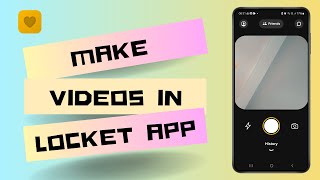 How to Make Videos in Locket App Full Guide [upl. by Hawk]