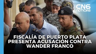 Fiscalía de Puerto Plata presenta acusación contra Wander Franco  cn6 sol [upl. by Hctub]