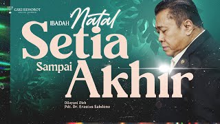 SETIA SAMPAI AKHIR  Ibadah Natal I  Pdt Dr Erastus Sabdono  25 Desember 2022  1100 WIB [upl. by Nonohcle]