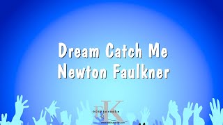 Dream Catch Me  Newton Faulkner Karaoke Version [upl. by Rebel]