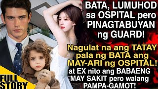 BATA LUMUHOD SA OSPITAL PERO PINAGTABUYA NAGULAT NA ANG TATAY PALA NG BATA ANG MAYARI NG OSPITAL [upl. by Asoral107]