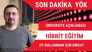 YÖK ÜNİVERSİTE HİBRİT EĞİTİM AÇIKLAMASI OY KULLANMAK İÇİN DİKKAT [upl. by Osher703]