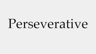 How to Pronounce Perseverative [upl. by Shay]