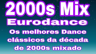 2000s MIX EURODANCE  THE BEST DANCES OF THE 2000s  04052024 [upl. by Banebrudge]