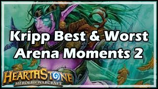 Hearthstone Kripp’s Best amp Worst Arena Moments 2 [upl. by Neliac374]