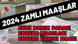 İşte Zamlı 2024 Evde Bakım Maaşı  Engelli Maaşları  Engelli Yakını Ödemeleri [upl. by Hungarian]