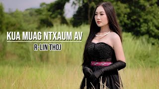 Kua Muag Ntxaum Av  RLin Thoj  Hmong New Song  Official MV 2023 [upl. by Nairdad400]