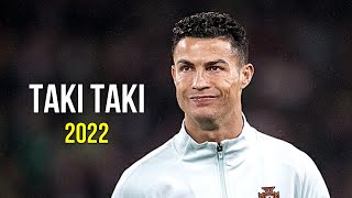 Cristiano Ronaldo 2022 ❯ Taki Taki  Skills amp Goals  HD [upl. by Eelahs838]