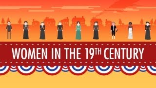 Women in the 19th Century Crash Course US History 16 [upl. by Nrubua776]