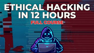 Ethical Hacking in 12 Hours  Full Course  Learn to Hack [upl. by Iyre518]