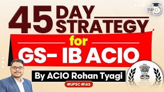 IB ACIO 2023 Exam Best Strategy for General Studies Success  StudyIQ IAS [upl. by Kinsman]