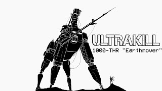 ULTRAKILL 74 Final Boss 1000THR quotEarthmoverquot [upl. by Nanor]