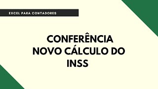 PLANILHA DE CONFERÊNCIA DO NOVO CALCULO DO INSS  EXCEL PARA PROFISSIONAIS CONTÁBEIS [upl. by Teriann]