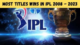 Most Titles Wins in IPL 2008  2023 [upl. by Erodasi]