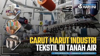 Carut Marut Industri Tekstil di Tanah Air [upl. by Ynnaffit487]