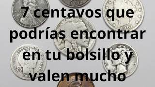 7 Centavos Que Podrías Encontrar En Tu Bolsillo Y Que Valen Mucho [upl. by Nodnil]