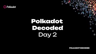 Polkadot Decoded Day 2 [upl. by Camila140]