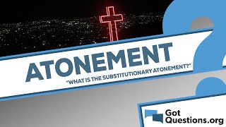 What is the substitutionary atonement [upl. by Ashla]