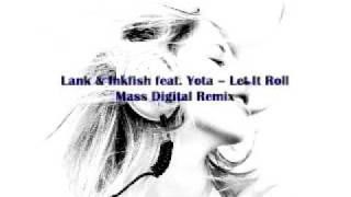 Lank amp Inkfish feat Yota  Let It Roll Mass Digital Remixmov [upl. by Latvina]