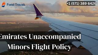 Emirates Unaccompanied Minors Flight Policy 15713896426 [upl. by Oigile]