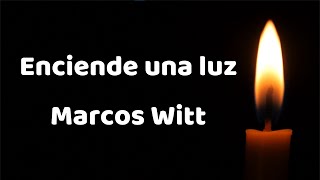 Enciende una luz marcos witt [upl. by Anirahtak]