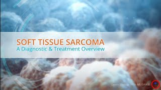 Soft tissue Sarcoma cancer  A diagnostic and treatment overview  cancer [upl. by Oiramej]