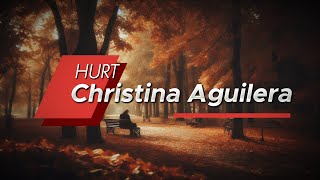 Christina Aguilera  Hurt Lyrics [upl. by Tigram183]