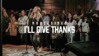 Housefires  Ill Give Thanks  feat Kirby Kaple Official Music Video [upl. by Anih]