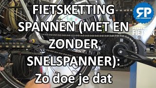 FIETSKETTING SPANNEN MET EN ZONDER SNELSPANNER Zo doe je dat [upl. by Ahsitauq]