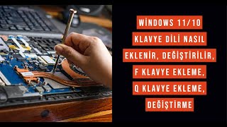 Windows 1110 Klavye Dili nasıl eklenir değiştirilir F klavye ekleme Q klavye Ekleme değiştirme [upl. by Brew]