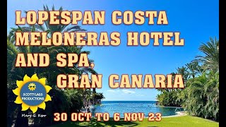 NEW NOV 23  LOPESPAN COSTA MELONERAS RESORT amp SPA GRAN CANARIA [upl. by Anyk]