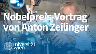 NobelpreisVortrag von Anton Zeilinger Eine Reise durch die wunderbare Welt der Quanten [upl. by Malo]