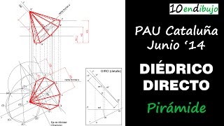 Pirámide en Sistema Diédrico Directo PAU de Dibujo Técnico de Cataluña junio 2014 [upl. by Ecadnac]