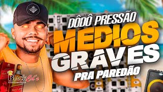 DODO PRESSÃO 2024  CD MAIO COM GRAVE PRA PAREDÃO [upl. by Lehcear]