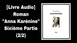 Livre Audio Roman quotAnna Karéninequot Sixième Partie 22  Chapitre 1732 [upl. by Ingemar]