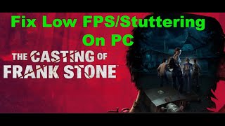 How To Fix The Casting of Frank Stone Low FPS amp Stuttering Issue on PC [upl. by Norrab501]