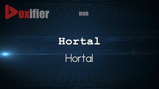 How to Pronounce Hortal Hortal in nan  Voxifiercom [upl. by Bartolemo284]