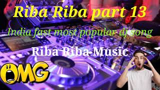 Riba Riba part 13  India fast popular dj songRiba Riba music 👍👍 [upl. by Muirhead639]