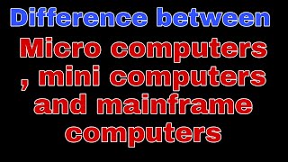 difference between microcomputers minicomputer mainframe computers types of computers sana khan [upl. by Flore]