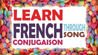 Learn French Conjugation Through Song [upl. by Rehpoitsirhc95]