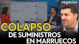 Tapón de suministros en Marruecos ¿crisis inminente en las cadenas de producciónJavier Etcheverry [upl. by Aiza]