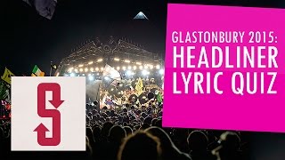 Glastonbury 2015 Headliner Lyric Quiz [upl. by Eads]