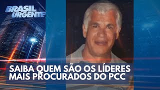 Saiba quem são os líderes do PCC mais procurados da Justiça  Brasil Urgente [upl. by Dusza]