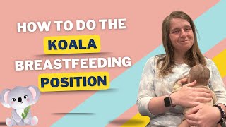 The Koala Hold Breastfeeding Position With Real Baby Demo [upl. by Aisital]