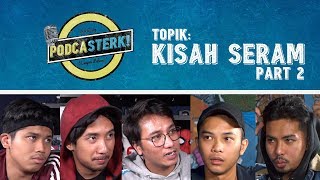 PodcaSTERK KISAH SERAM Part 2  Sterk Production [upl. by Martel392]