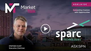 sparc TECHNOLOGIES ASXSPN  Exec Chair Stephen Hunt  Market Insights Adelaide [upl. by Riplex343]