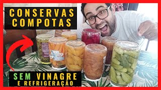 CONSERVAS E COMPOSTAS  Natural e SEM Vinagre que Dura Anos Fora da Geladeira [upl. by Matusow]