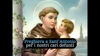 Preghiera a SantAntonio da Padova per i nostri cari Defunti [upl. by Akinorev]