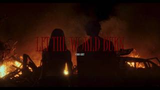 LET THE WORLD BURN Official Music Video [upl. by Ynatsed]